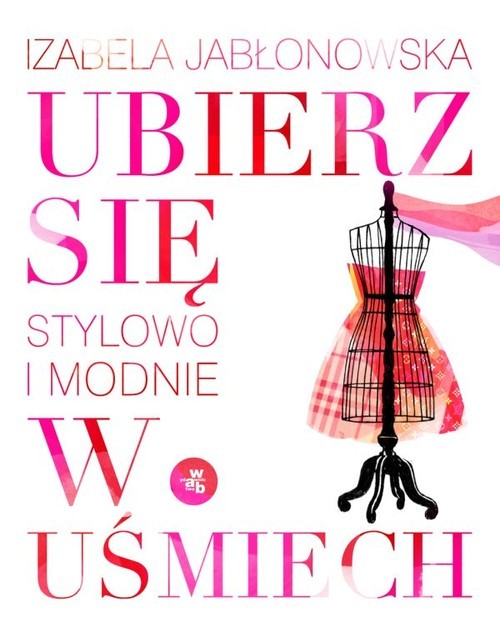 okładka Ubierz się w uśmiech. Stylowo i modnie książka | Izabela Jabłonowska