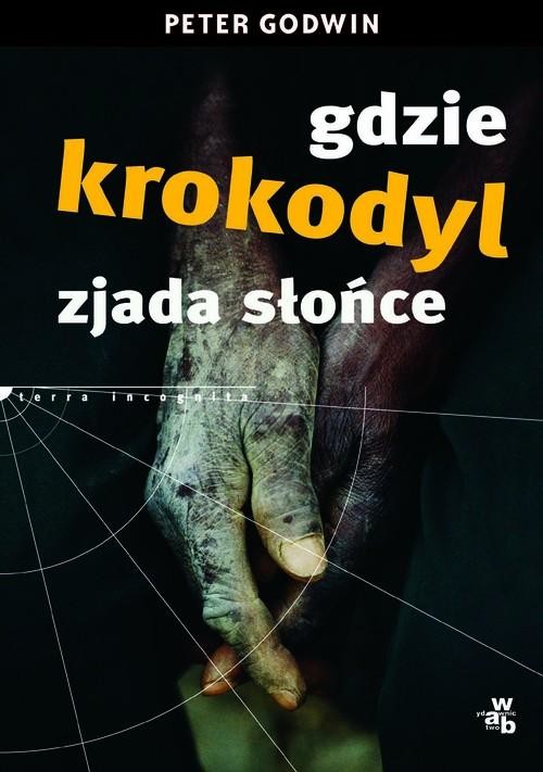 okładka Gdzie krokodyl zjada słońce  książka | Peter Godwin