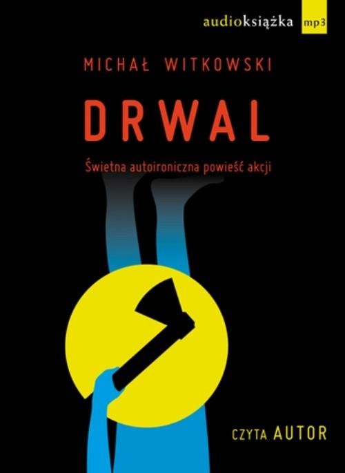 okładka Drwal. Audiobook książka | Michał Witkowski