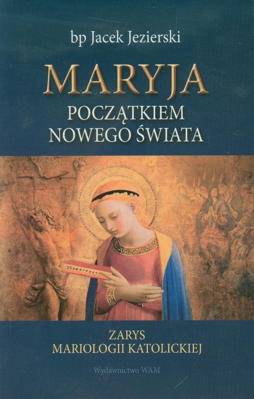 okładka Maryja początkiem nowego świata książka | Jacek Jezierski
