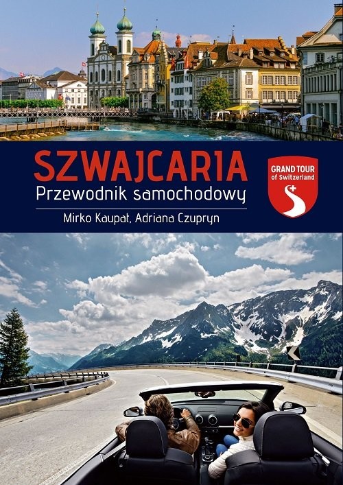 okładka Szwajcaria Przewodnik samochodowy książka | Kaupat Mirko, Adriana Czupryn