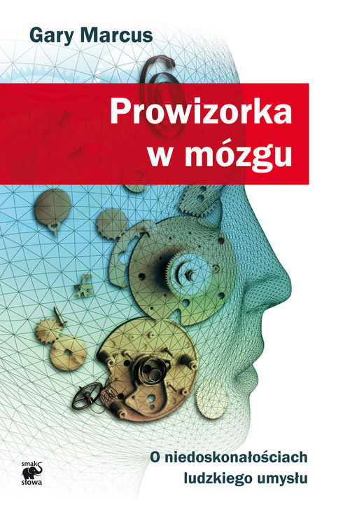 okładka Prowizorka w mózgu. O niedoskonałościach ludzkiego umysłu książka | Marcus Gary