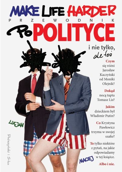 okładka Make Life Harder. Przewodnik po polityce i nie tylko, ale też książka | Lucjan i Maciej