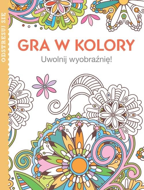 okładka Gra w kolory. Uwolnij wyobrażnię książka