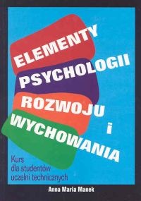 okładka Elementy psychologii rozwoju i wychowania Kurs dla studentów uczelni technicznych książka | Anna Maria Manek