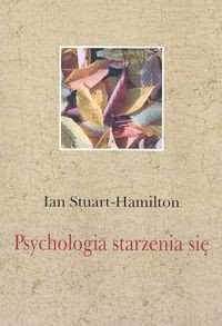 okładka Psychologia starzenia się książka | Ian Stuart-Hamilton