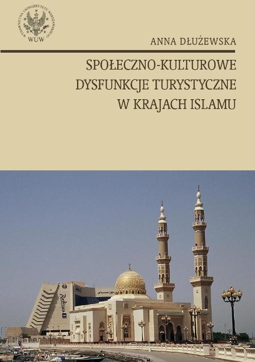 okładka Społeczno kulturowe dysfunkcje turystyczne w krajach islamu książka | Anna Dłużewska