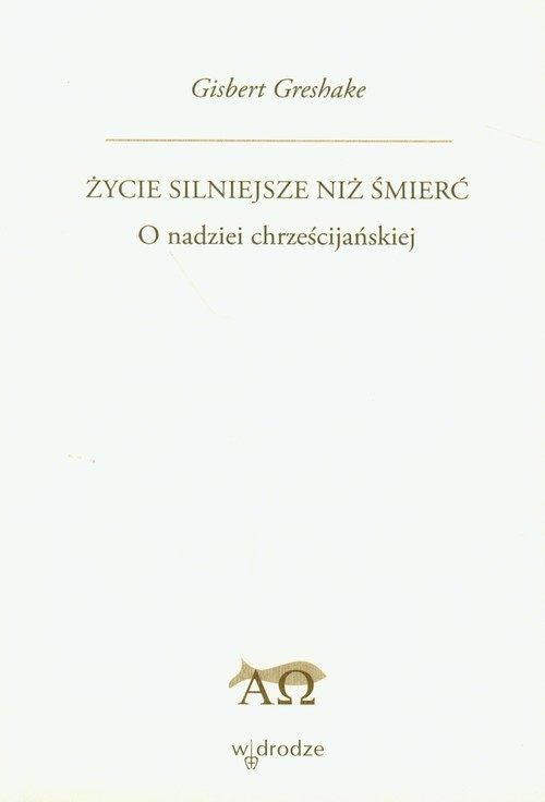 okładka Życie silniejsze niż śmierć O nadziei chrześcijańskiej książka | Gisbert Greshake