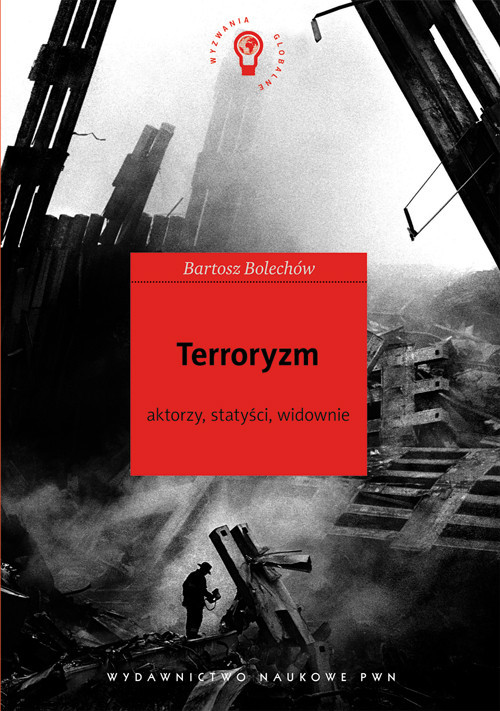 okładka Terroryzm Aktorzy, statyści, widownie. książka | Bartosz Bolechów