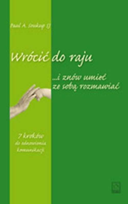 okładka Wrócić do raju i znów umieć ze sobą rozmawiać 7 kroków do odnowienia komunikacji książka | Paul A. Soukup