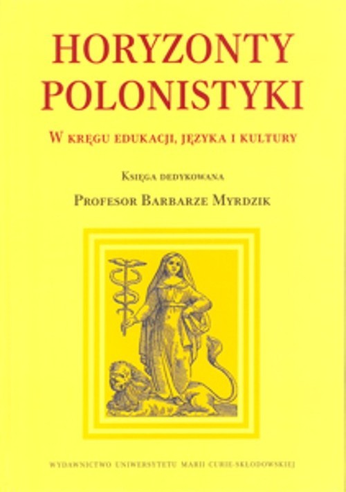 okładka Horyzonty polonistyki W kręgu edukacji języka i kultury Księga dedykowana Profesor Barbarze Myrdzik książka