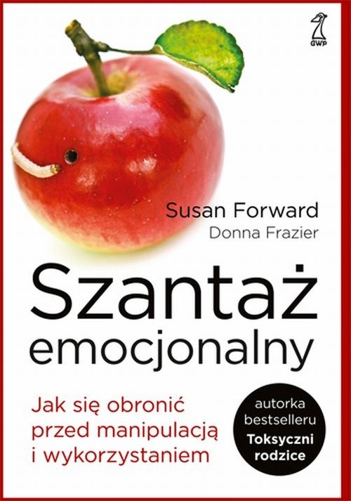 okładka Szantaż emocjonalny Jak się obronić przed manipulacją i wykorzystaniem książka | Susan Forward, Donna Frazier