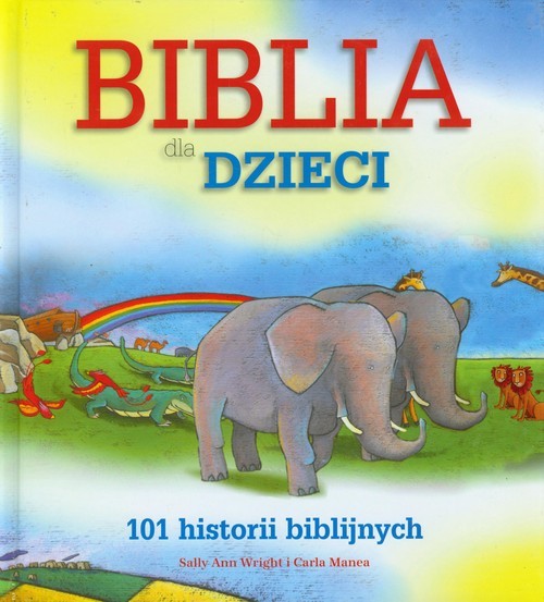 okładka Biblia dla dzieci 101 historii biblijnych książka | Sally Ann Wright, Carla Manea