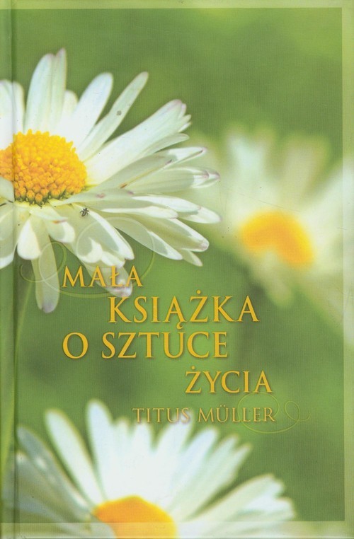 okładka Mała książka o sztuce życia książka | Muller Titus
