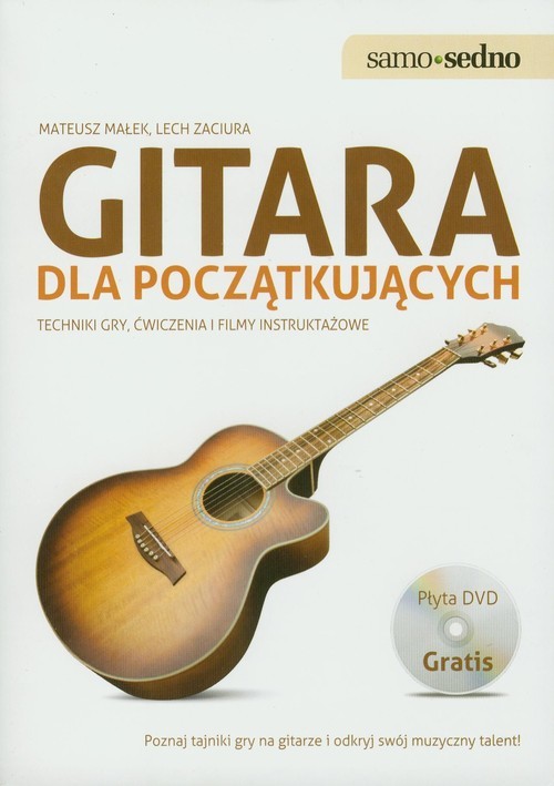 okładka Gitara dla początkujących z płytą DVD Techniki gry, ćwiczenia i filmy instruktażowe książka | Mateusz Małek, Lech Zaciura