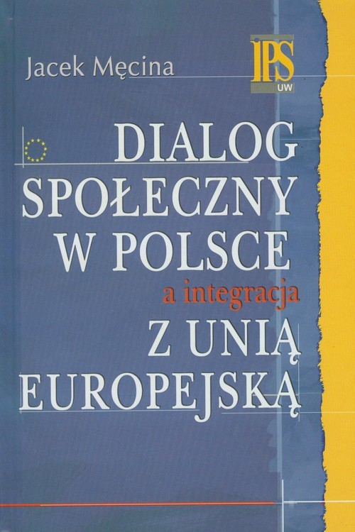 okładka Dialog społeczny w Polsce a integracja z Unią Europejską książka | Męcina Jacek