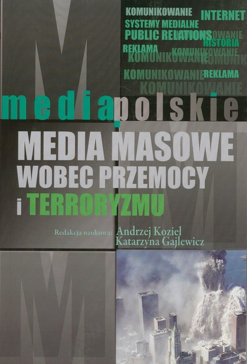 okładka Media masowe wobec przemocy i teorroryzmu książka | Andrzej Kozieł, Katarzyna Gajlewicz