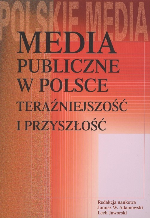 okładka Media publiczne w Polsce Teraźniejszość i przyszłość książka