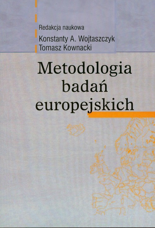 okładka Metodologia badań europejskich książka | Konstanty A. Wojtaszczyk, Tomasz Kownacki