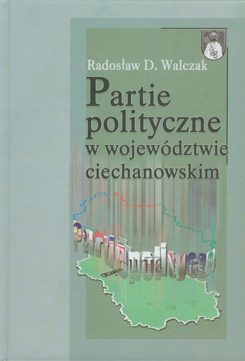 okładka Partie polityczne w województwie ciechanowskim książka | Radosław D. Walczak
