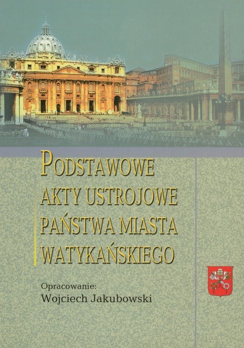 okładka Podstawowe akty ustrojowe Państwa Miasta Watykańskiego książka | Jakubowski Wojciech
