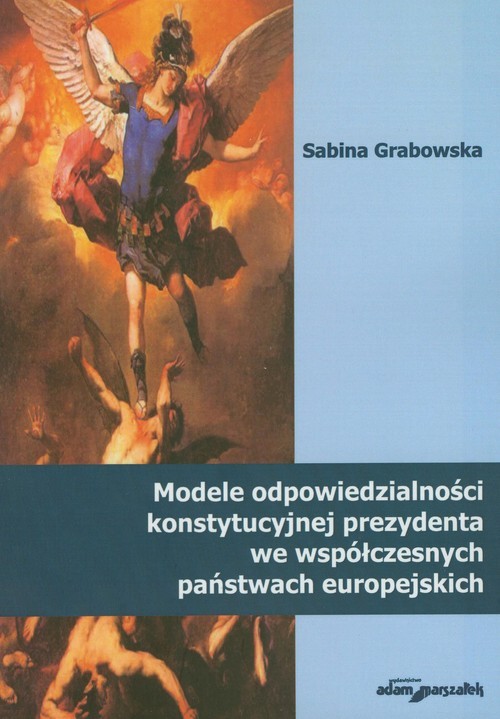 okładka Modele odpowiedzialności konstytucyjnej prezydenta we współczesnych państwach europejskich książka | Grabowska Sabina