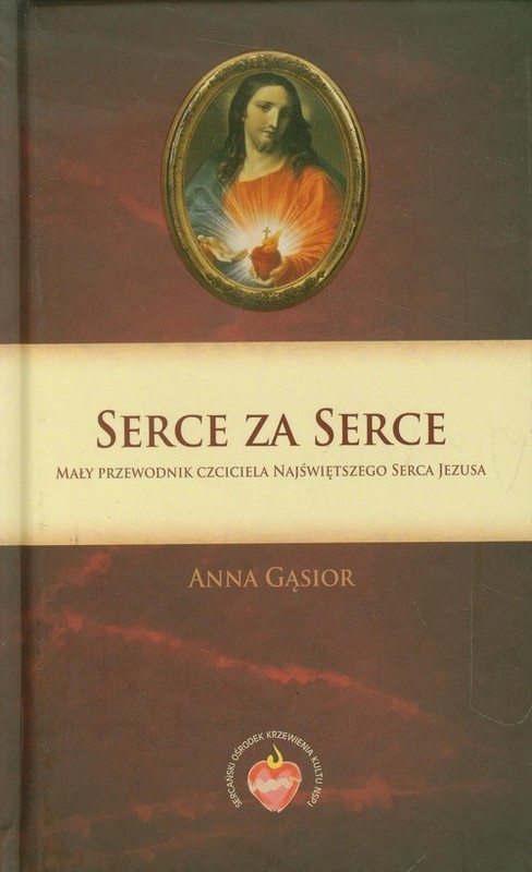 okładka Serce za Serce Mały przewodnik czciciela Najświętszego Serca Jezusa książka | Anna Gąsior