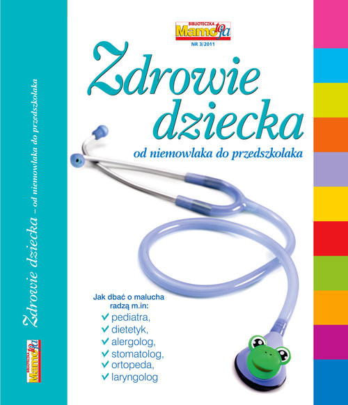 okładka Zdrowie dziecka od niemowlaka do przedszkolaka Biblioteczka Mamo To Ja nr 3/2011 książka