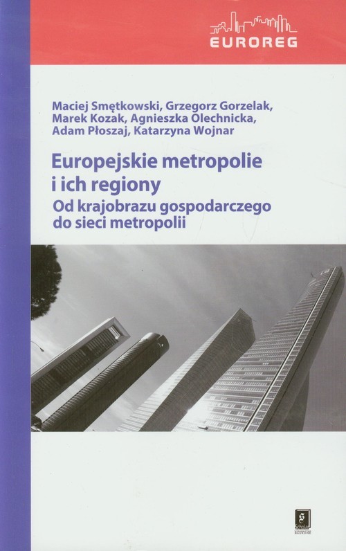 okładka Europejskie metropolie i ich regiony Od krajobrazu gospodarczego do sieci metropolii książka