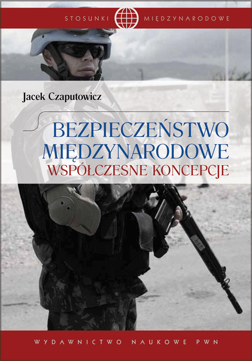 okładka Bezpieczeństwo międzynarodowe Współczesne koncepcje książka | Jacek Czaputowicz