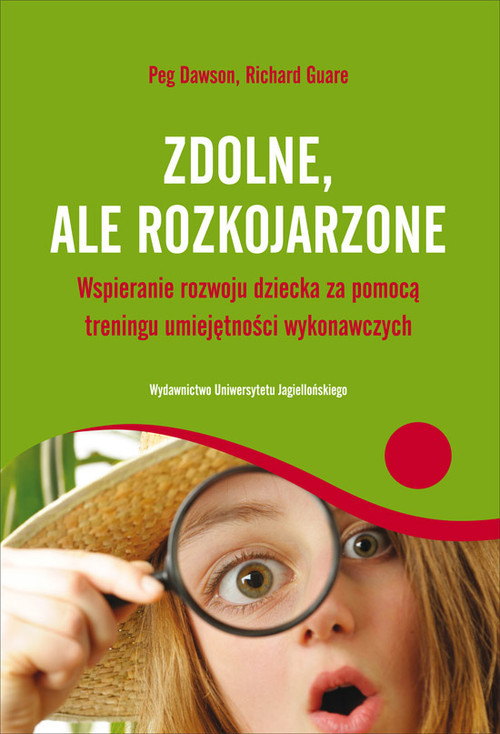 okładka Zdolne ale rozkojarzone Wspieranie rozwoju dziecka za pomocą treningu umiejętności wykonawczych książka | Peg Dawson, Richard Guare