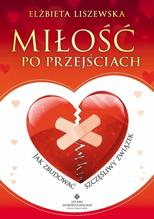 okładka Miłość po przejściach Jak zbudować szczęśliwy związek książka | Elżbieta Liszewska