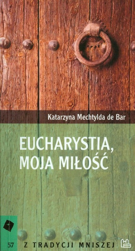 okładka Eucharystia, moja miłość Tom 57 książka | Katarzyna Mechtylda de Bar