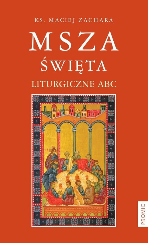 okładka Msza święta Liturgiczne ABC książka | Maciej Zachara