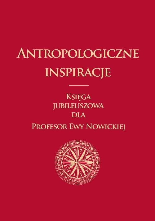 okładka Antropologiczne inspiracje Księga jubileuszowa dla Profesor Ewy Nowickiej książka