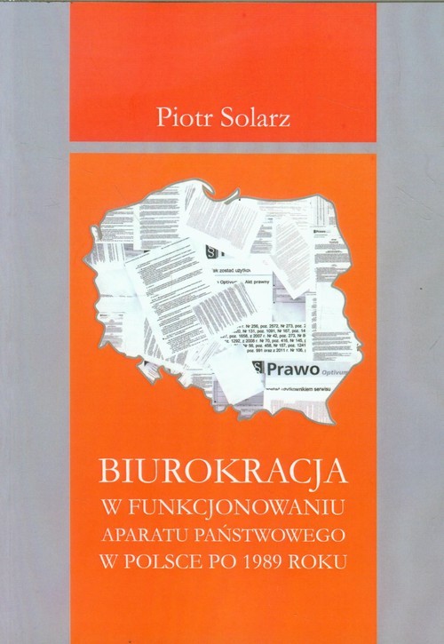 okładka Biurokracja w funkcjonowaniu  aparatu państwowego  po 1989 roku książka | Piotr Solarz
