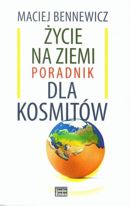 okładka Życie na ziemi Poradnik dla kosmitów książka | Maciej Bennewicz