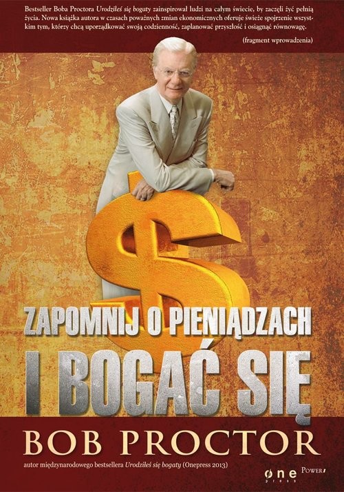 okładka Zapomnij o pieniądzach i bogać się książka | Bob Proctor