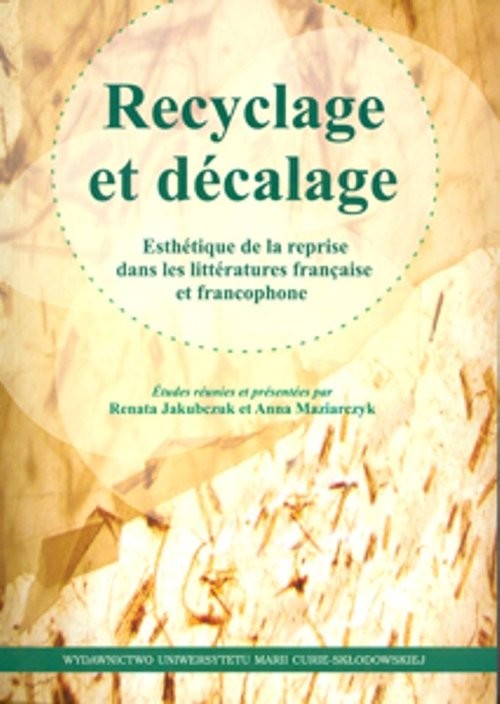 okładka Recyclage et décalage Esthétique de la reprise dans littératures française et francophone książka