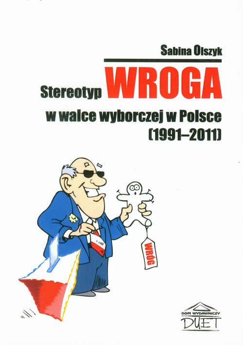 okładka Stereotyp wroga w walce wyborczej w Polsce 1991-2011 książka | Olszyk Sabina