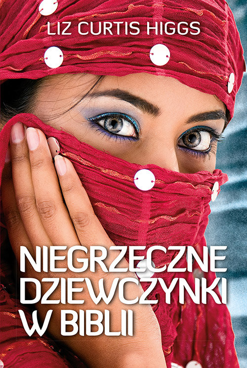 okładka Niegrzeczne dziewczynki w Biblii książka | Liz Curtis Higgs
