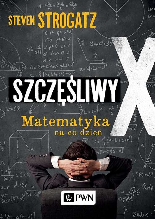 okładka Szczęśliwy X Matematyka na co dzień książka | Steven Strogatz