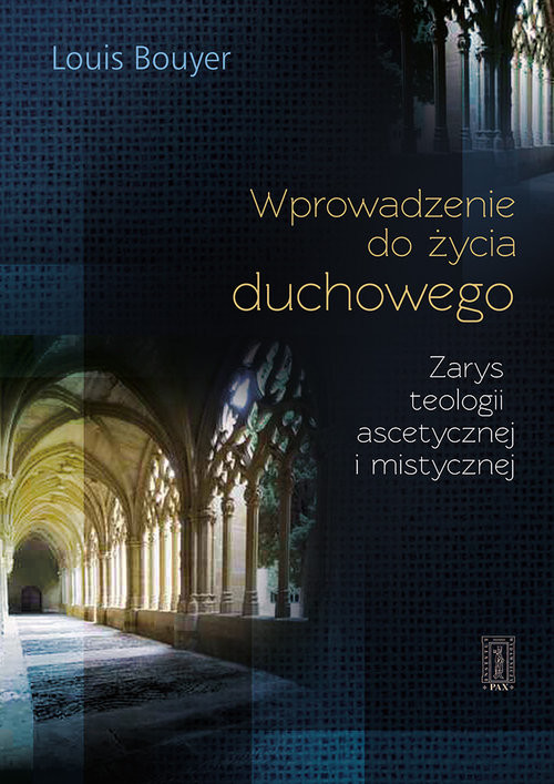 okładka Wprowadzenie do życia duchowego Zarys teologii ascetycznej i mistycznej książka | Louis Bouyer