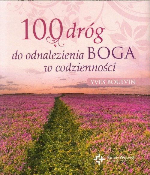 okładka 100 dróg do odnalezienia Boga w codzienności książka | Yves Boulvin
