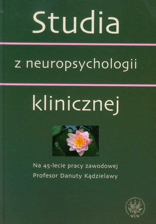 okładka Studia z neuropsychologii klinicznej Na 45-lecie pracy zawodowej Profesor Danuty Kądzielawy książka
