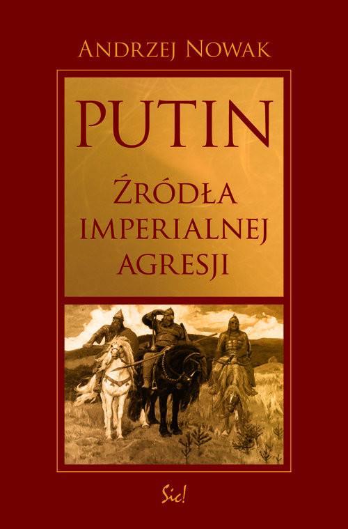 okładka Putin źródła imperialnej agresji książka | Andrzej Nowak