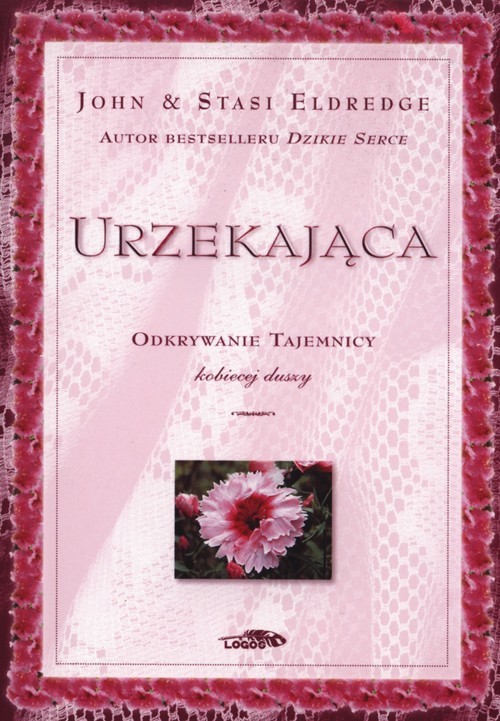 okładka Urzekająca Odkrywanie tajemnicy kobiecej duszy książka | John Eldredge, Stasi Eldredge