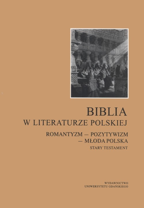 okładka Biblia w literaturze polskiej Romantyzm – Pozytywizm – Młoda Polska. Stary Testament książka