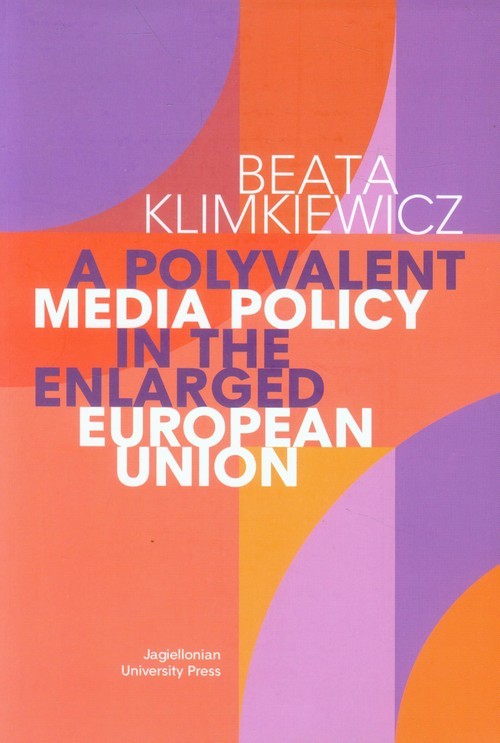 okładka A Polyvalent Media Policy in the Enlarged European Union książka | Beata Klimkiewicz
