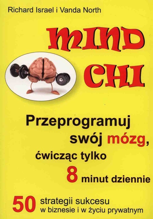 okładka Mind Chi Przeprogramuj swój mózg, ćwicząc tylko 8 minut dziennie książka | Richard Israel, Vanda North